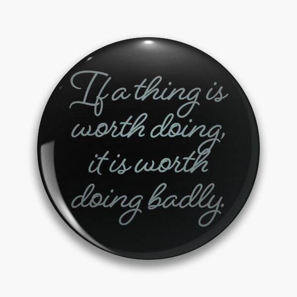 Item preview, If a thing is worth doing, it is worth doing badly. v.5 designed and sold by x1brett.