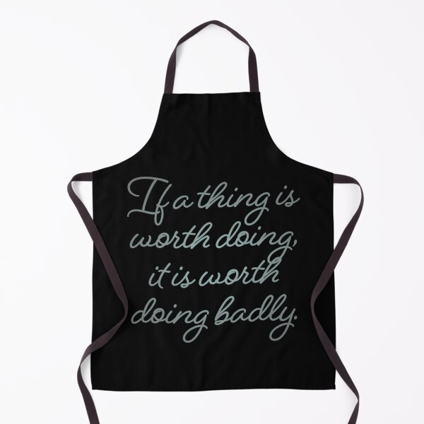 Item preview, If a thing is worth doing, it is worth doing badly. v.5 designed and sold by x1brett.