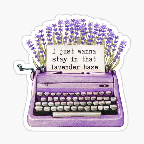 Stay in that Lavender Haze Sticker
