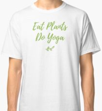 Eat Plants Do Yoga Vegan Shirt Classic T-Shirt