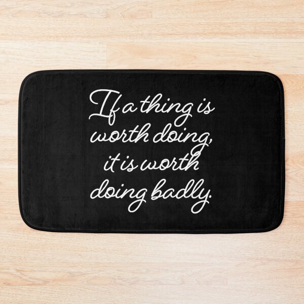 Item preview, If a thing is worth doing, it is worth doing badly. v.9 designed and sold by x1brett.