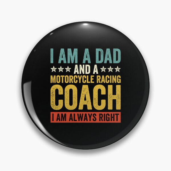 Item preview, I Am A Dad And Motorcycle Racing Coach I Am Always Right designed and sold by Easy-Teezy.