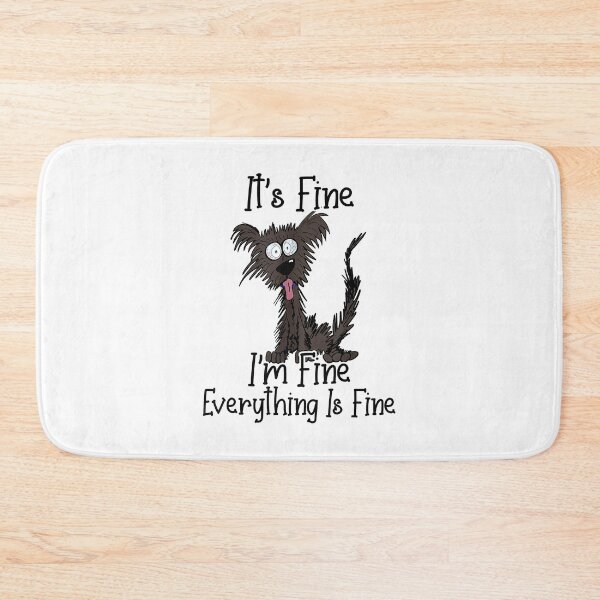 Item preview, It's Fine I'm Fine Everything Is Fine Funny Dog designed and sold by Abaddon-art.