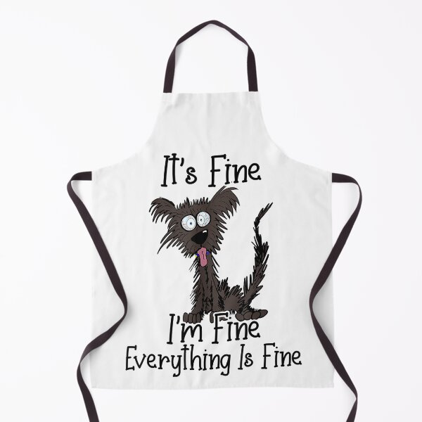 Item preview, It's Fine I'm Fine Everything Is Fine Funny Dog designed and sold by Abaddon-art.