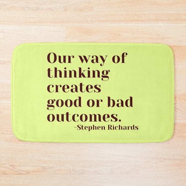 Item preview, 'Our way of thinking creates good or bad outcomes' - Stephen Richards designed and sold by Rechtop.