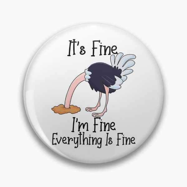Item preview, It's Fine I'm Fine Everything Is Fine Funny Ostrich designed and sold by Abaddon-art.