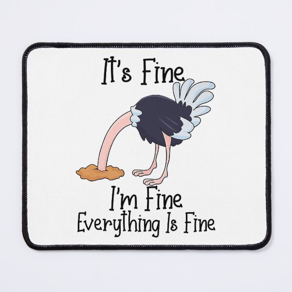 Item preview, It's Fine I'm Fine Everything Is Fine Funny Ostrich designed and sold by Abaddon-art.