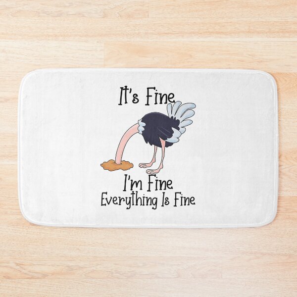 Item preview, It's Fine I'm Fine Everything Is Fine Funny Ostrich designed and sold by Abaddon-art.