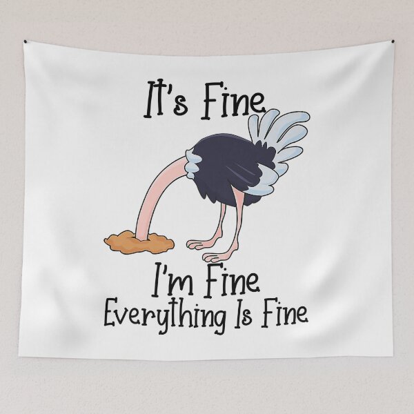 Item preview, It's Fine I'm Fine Everything Is Fine Funny Ostrich designed and sold by Abaddon-art.