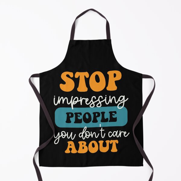 Item preview, Stop impressing people you don't care about designed and sold by csaron92.