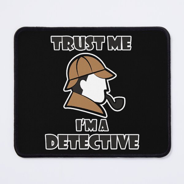 Item preview, Trust Me I'm a Detective designed and sold by ArcWarden-art.