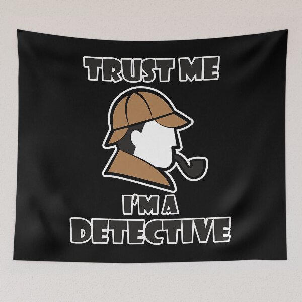 Item preview, Trust Me I'm a Detective designed and sold by ArcWarden-art.
