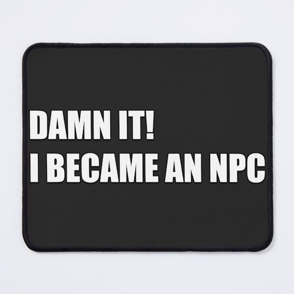 Item preview, I Became An NPC designed and sold by EffingArt.