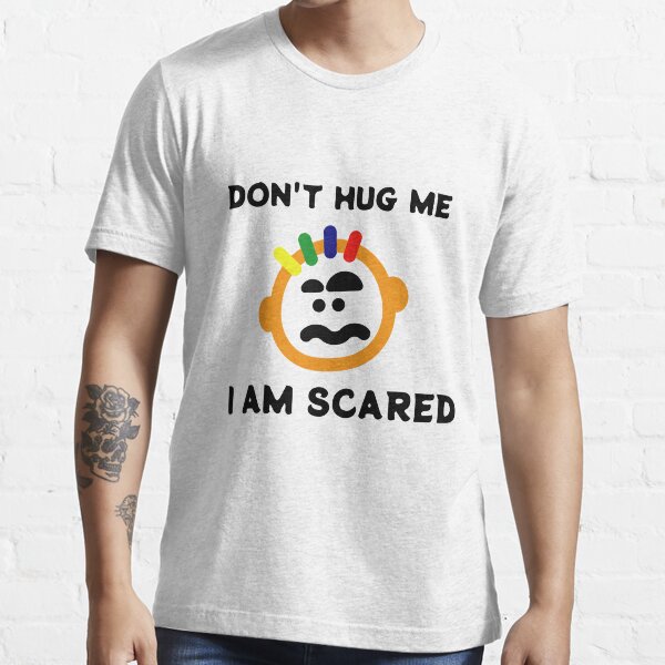 Dont Hug me i am scared. Essential T-Shirt
