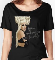 "Your makeup is terrible" Alaska Thvnderfvck 5000 quote Women's Relaxed Fit T-Shirt