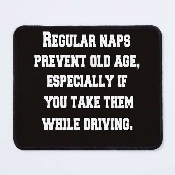 Item preview, Senior Citizen Funny Humor Regular Naps Prevent Old Age designed and sold by fantasticdesign.