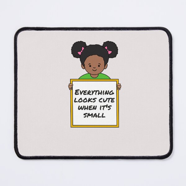 Item preview, Everything Looks Cute When It's Small designed and sold by Jalib.