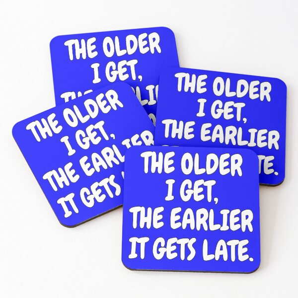 Item preview, Senior Citizen Funny Humor The Older I Get, The Earlier It Gets Late designed and sold by fantasticdesign.