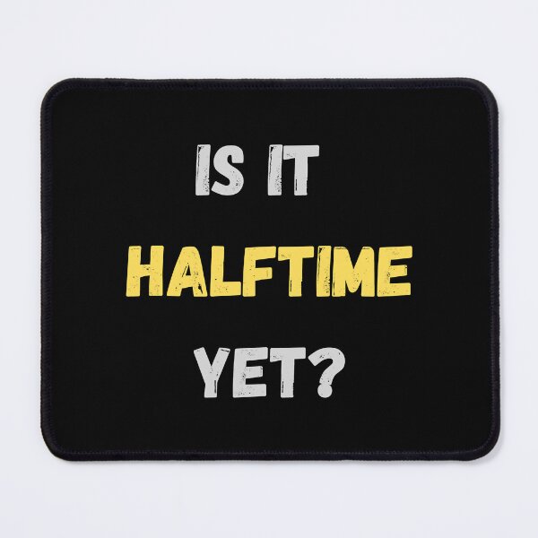 Item preview, Super Bowl Is It Halftime Yet   designed and sold by Beats45Records.