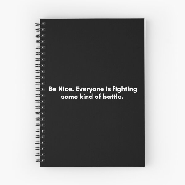 Item preview, Be Nice. Everyone is fighting some kind of battle. | Philosophy Quote | White and Black designed and sold by Philosopherous.