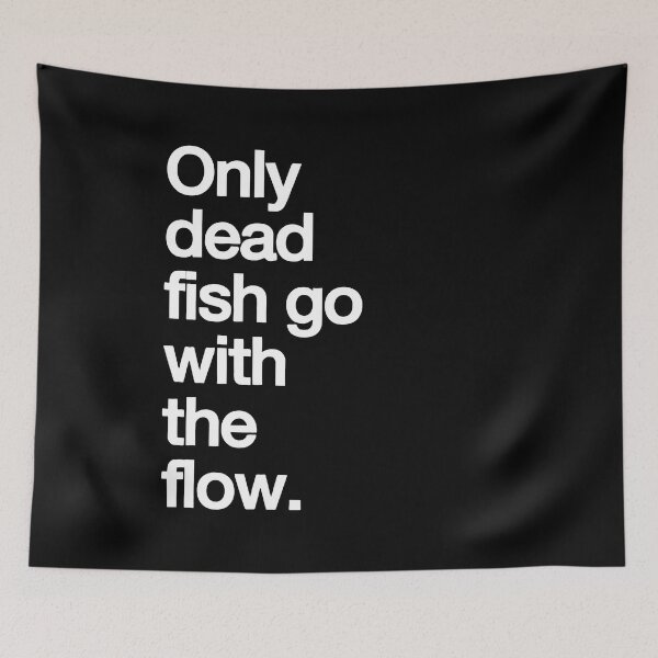 Item preview, Only Dead Fish Go with The Flow designed and sold by Bold Dark savage.