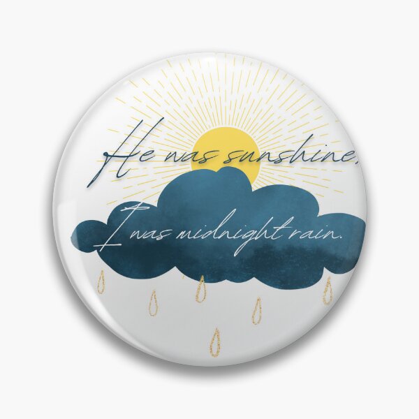 Item preview, He was sunshine, I was midnight rain. designed and sold by abriddley.