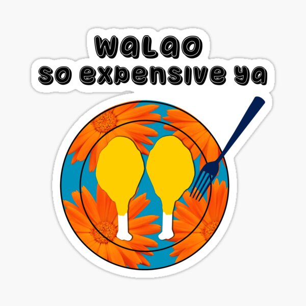 "Walao so expensive ya" Sticker for Sale by UniqueDesignHub Redbubble