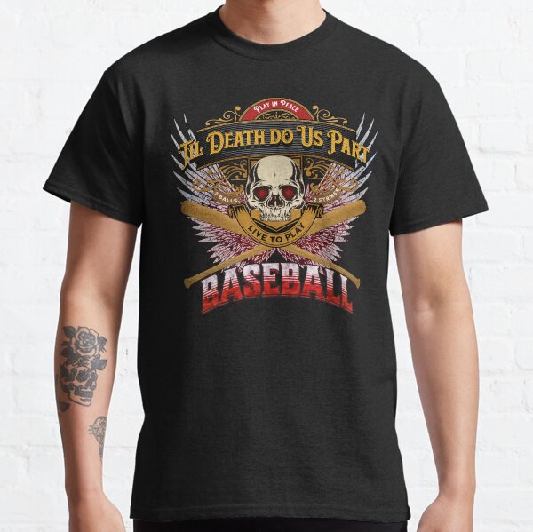Live to Play Baseball | Red Theme Wings | Skull & Bones | Til Death Do Us Part Classic T-Shirt