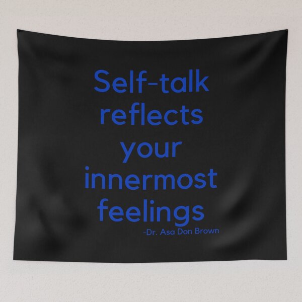 Item preview, 'Self-talk reflects your innermost feelings'- Dr. Asa Don Brown designed and sold by Rechtop.