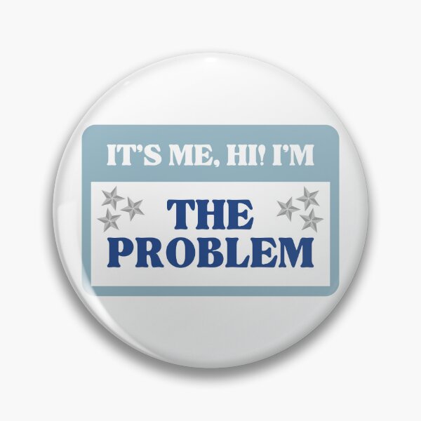 it's me, hi! I'm the problem | Anti-Hero Pin