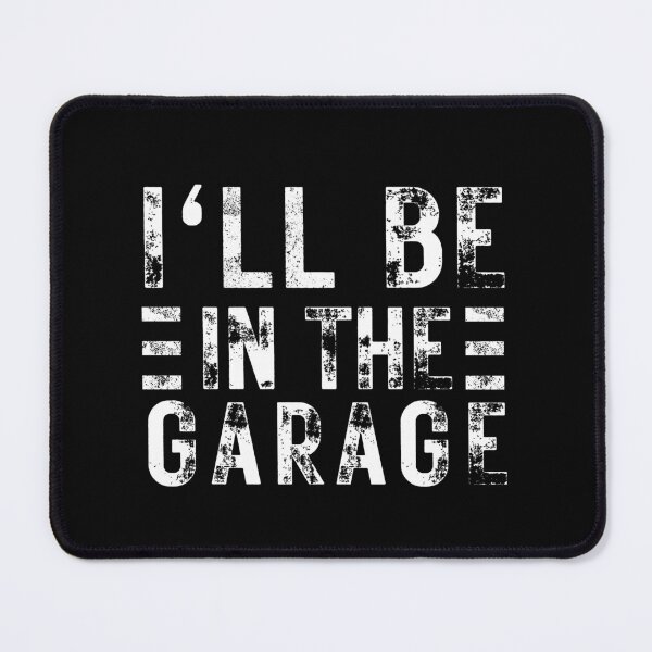 Item preview, Ill be In The Garage Joke designed and sold by Hic21.