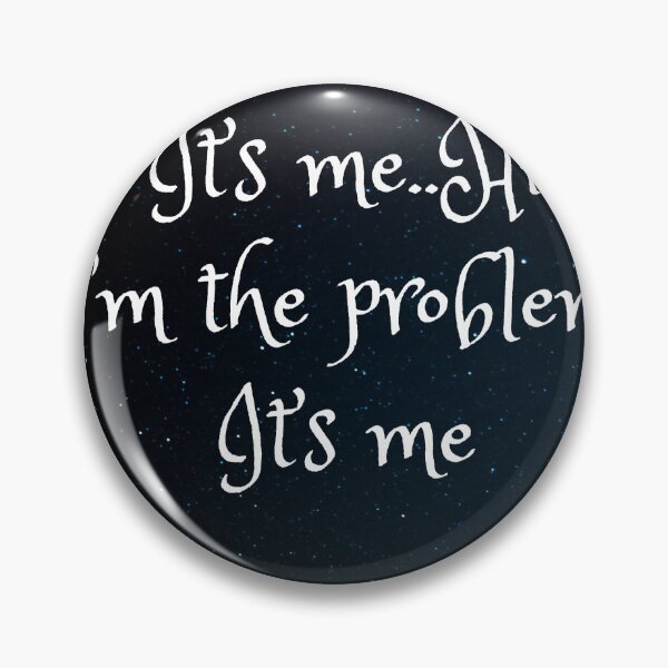 Item preview, its me hi im the problem its me lyrics designed and sold by TheMillusion.