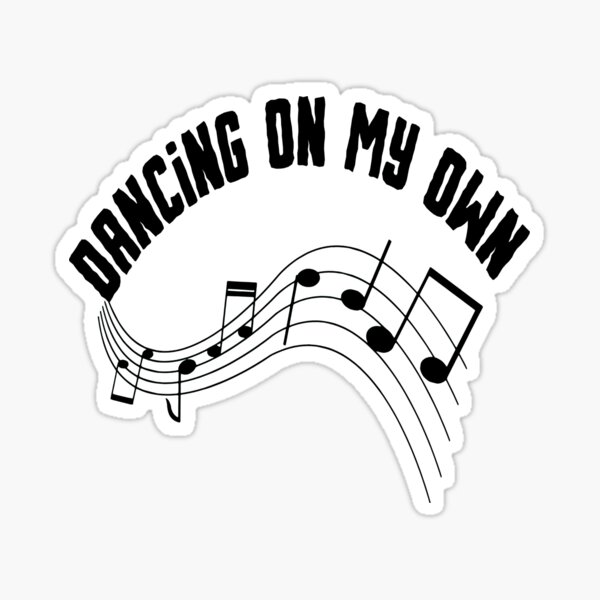 I'm Just Dancing on my own Sticker for Sale by fegriismey