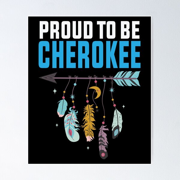 Proud To Be Cherokee - Native American Pride Poster for Sale by davinccidz