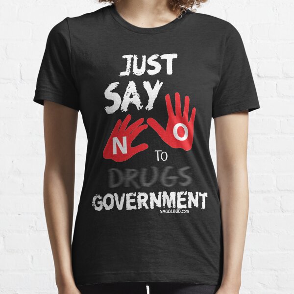 Just Say No to Government Essential T-Shirt