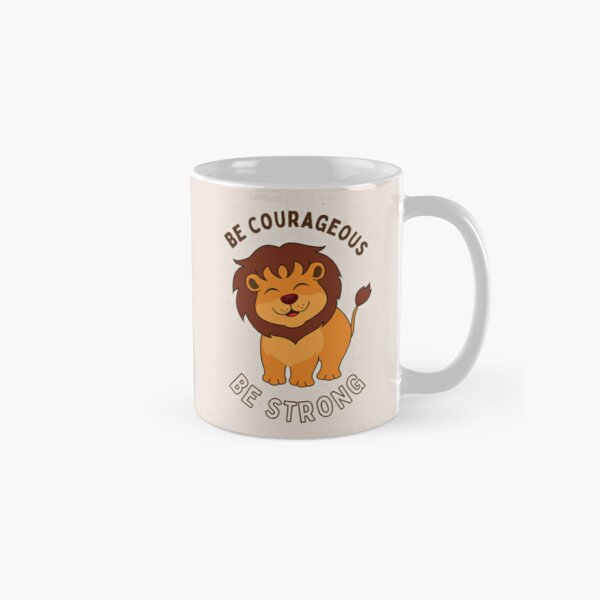 Be Courageous and Strong Classic Mug