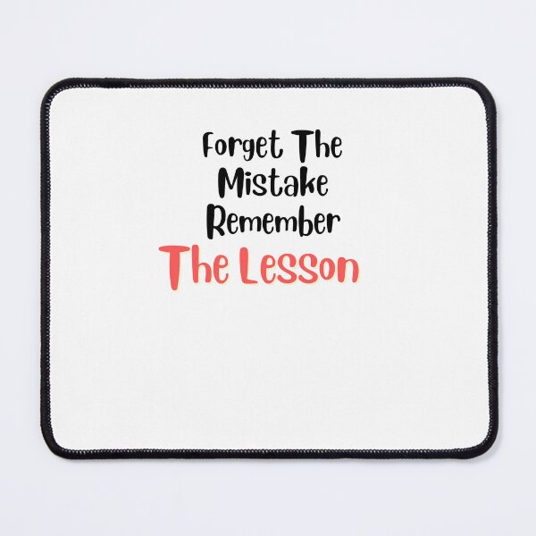 Item preview, Forget The Mistake Remember The Lesson designed and sold by DareDreams.