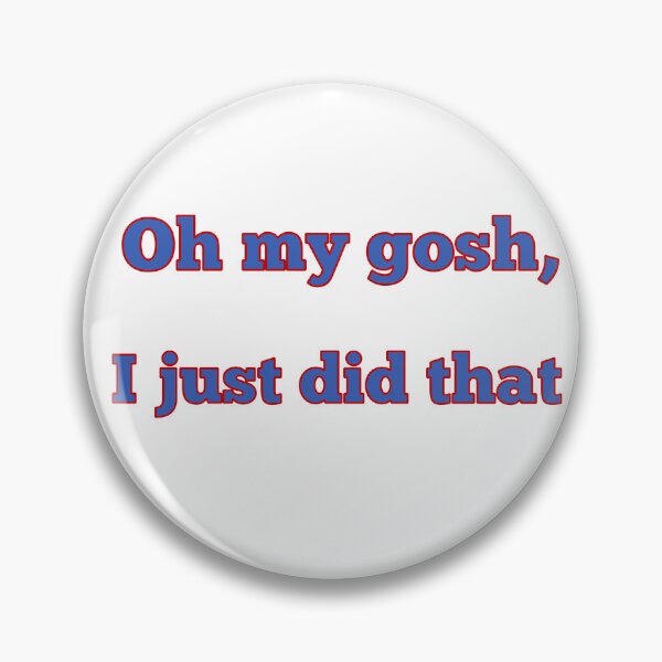 Item preview, Oh my gosh, I just did that designed and sold by LeslieMac713.