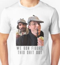 we're gonna figure this sh*t out Unisex T-Shirt