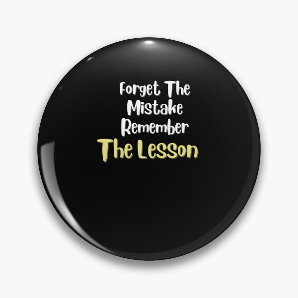Item preview, Forget The Mistake Remember The Lesson designed and sold by DareDreams.