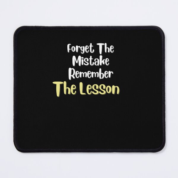 Item preview, Forget The Mistake Remember The Lesson designed and sold by DareDreams.