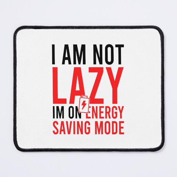 Item preview, I am not lazy im on energy saving mode designed and sold by Bigilyy.