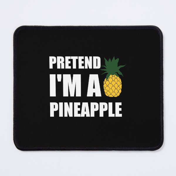 Item preview, Pretend I'm a pineapple designed and sold by Tshirty10.