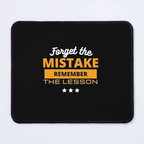 Item preview, Forget The Mistake Remember The Lesson designed and sold by DareDreams.