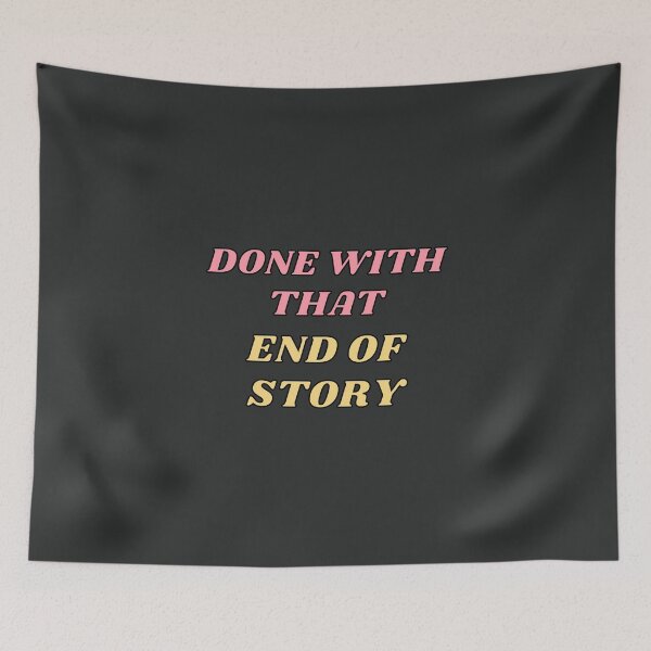 Item preview, Done with that. End of story. designed and sold by jamsantos.