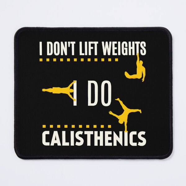Item preview, I don't lift WEIGHTS I do CALISTHENICS, Fitness Street Workout designed and sold by EnzoVectorism.
