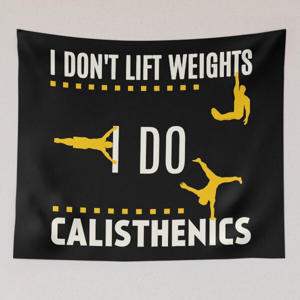 Item preview, I don't lift WEIGHTS I do CALISTHENICS, Fitness Street Workout designed and sold by EnzoVectorism.