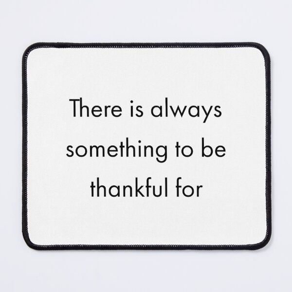 Item preview,  There is always something to be thankful for designed and sold by Inspirationmotivation.