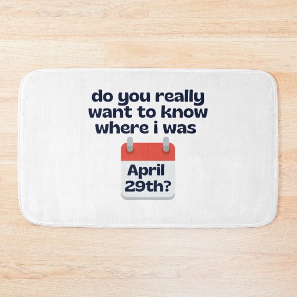 Item preview, do you really want to know where i was april 29th - Taylor Swift designed and sold by stainedauroras.