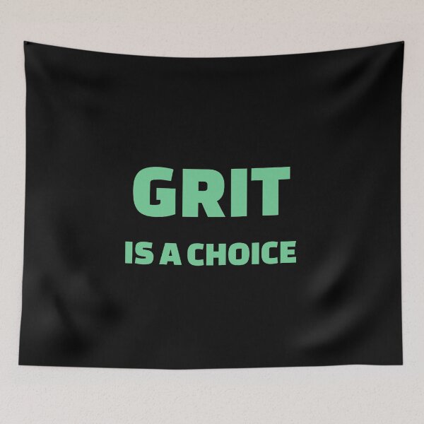 Item preview,  Grit is a choice - Quotes about Grit  designed and sold by Inspirationmotivation.